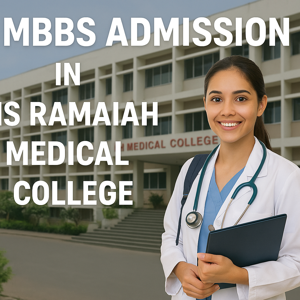 MBBS Admission in MS Ramaiah Medical College Bangalore – Direct, NRI Quota, Eligibility, Fees