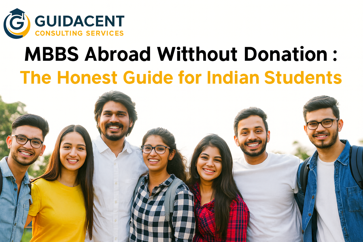 "Group of happy Indian students standing together outdoors, with GUIDACENT Consulting Services logo on top left and text reading 'MBBS Abroad Without Donation: The Honest Guide for Indian Students'."