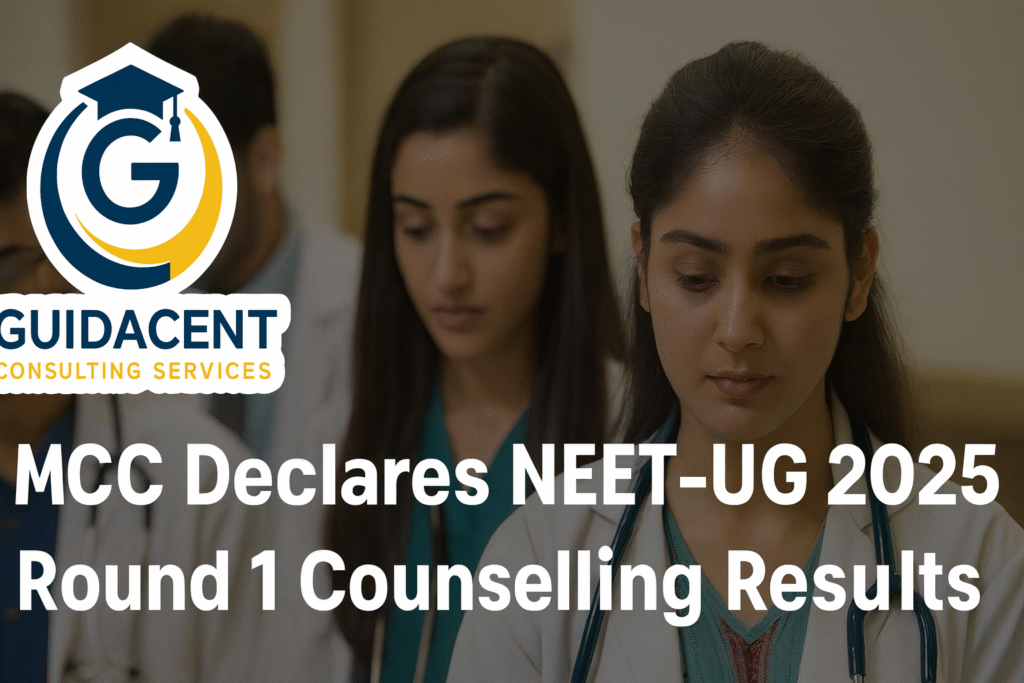 MCC Declares NEET-UG 2025 Round 1 Counselling Results announcement with Guidacent Consulting Services logo and NEET blocks in background