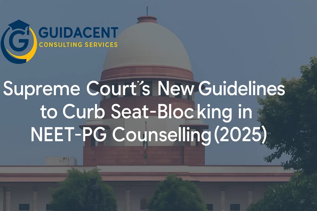 Supreme Court’s 2025 guidelines to stop seat-blocking in NEET-PG counselling—key changes, penalties, upgrade window